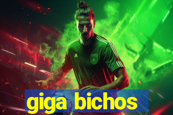 giga bichos